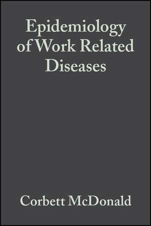 Epidemiology of Work Related Diseases 2e de C McDonald