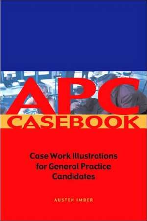 APC Case Book: Casework Illustrations for General Practice Candidates de Austen Imber