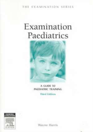 Examination Paediatrics de Wayne Harris