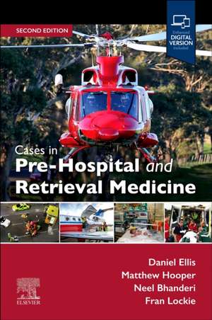 Cases in Pre-Hospital and Retrieval Medicine, 2e de Daniel Ellis