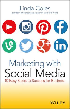 Marketing with Social Media – 10 Easy Steps to Success for Business de L Coles