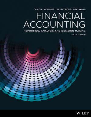 Financial Accounting – Reporting, Analysis and Decision Making, 6th Edition Print and Interactive E–Text de S Carlon