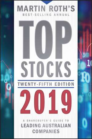 Top Stocks 2019 – A Sharebuyer′s Guide to Leading Australian Companies de M Roth