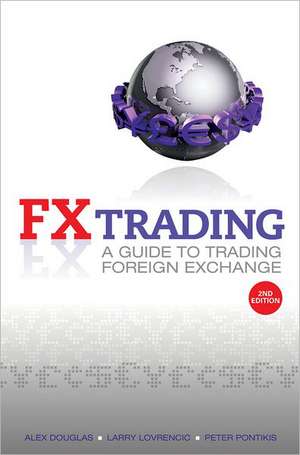 FX Trading: A Guide to Trading Foreign Exchange de AlexLarry Lovrencic Lovrencic Douglas