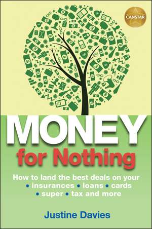 Money for Nothing – How to land the best deals on your insurances, loans, cards, super, tax and more de J. Davies