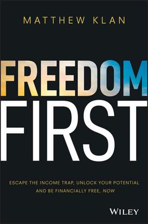 Freedom First: Escape the income trap, unlock your Potential and be financially free, now de M Klan