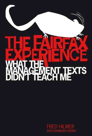 The Fairfax Experience: What the Management Texts Didn't Teach Me de Fred Hilmer