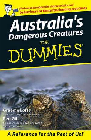 Australia's Dangerous Creatures for Dummies de Graeme Lofts