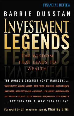 Investment Legends: The Wisdom that Leads to Wealth de Barrie Dunstan