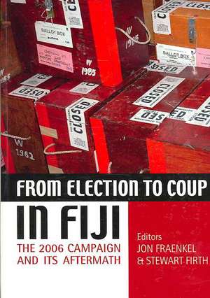 From Election to Coup in Fiji de Jon Fraenkel