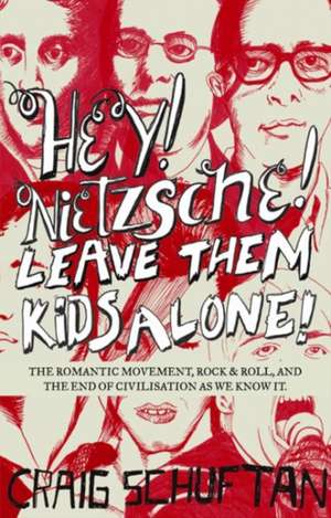 Hey, Nietzsche! Leave Them Kids Alone! de Craig Schuftan