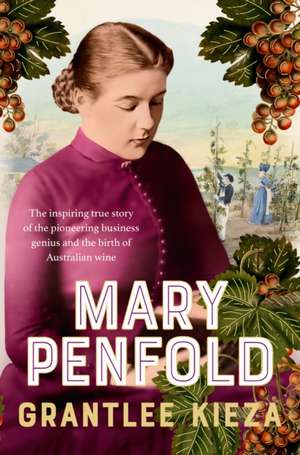Mary Penfold de Grantlee Kieza