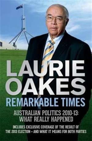 Oakes, L: Remarkable Times de Laurie Oakes