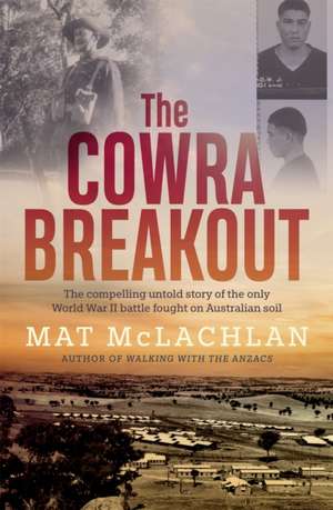 The Cowra Breakout de Mathew McLachlan