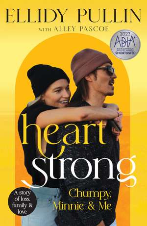 Heartstrong: Chumpy, Minnie & Me de Ellidy Pullin