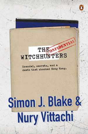 The Witchhunters: Scandal, Secrets and a Death That Shocked Hong Kong de Simon J. Blake