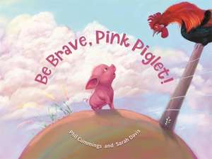 Be Brave, Pink Piglet de Phil Cummings