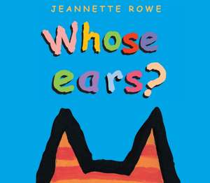 Whose Ears? de Jeannette Rowe