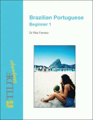 Brazilian Portuguese: Beginner 1 de Rita Ferraro