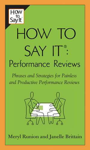 How to Say It Performance Reviews: Phrases and Strategies for Painless and Productive Performance Reviews de Meryl Runion