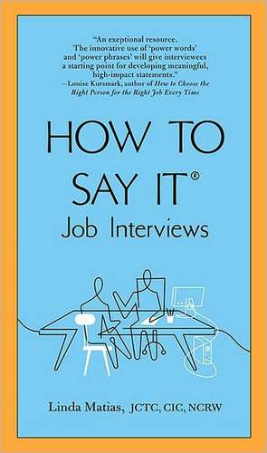 How to Say It: Job Interviews de Linda Matias