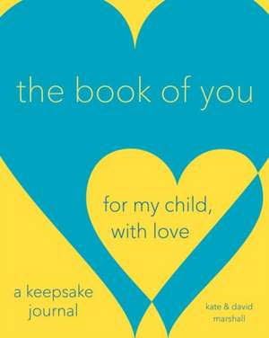 The Book of You: For My Child, With Love (A Keepsake Journal) de David Marshall