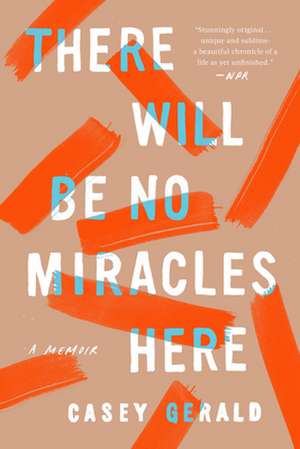 There Will Be No Miracles Here de Casey Gerald