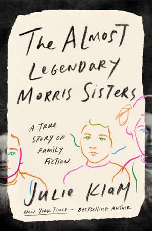 The Almost Legendary Morris Sisters de Julie Klam