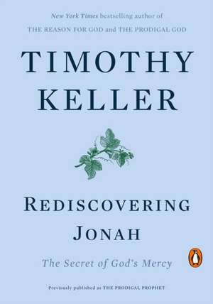 Rediscovering Jonah: The Secret of God's Mercy de Timothy Keller