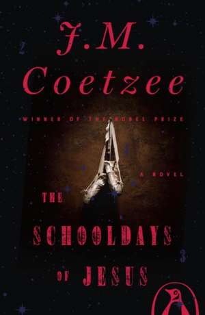 The Schooldays of Jesus de J M Coetzee