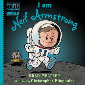 I Am Neil Armstrong de Brad Meltzer