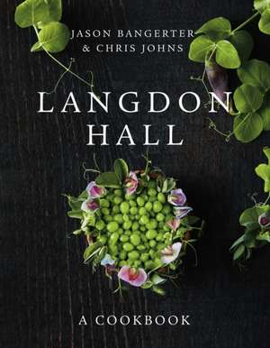 Langdon Hall: A Cookbook de Jason Bangerter