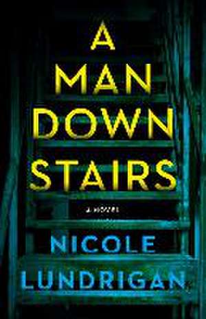 A Man Downstairs de Nicole Lundrigan