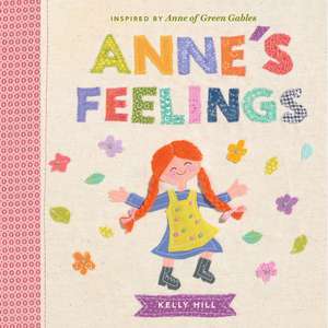 Anne's Feelings: Inspired by Anne of Green Gables de Kelly Hill