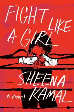 Fight Like a Girl de Sheena Kamal