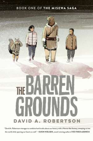 The Barren Grounds: The Misewa Saga, Book One de David A. Robertson