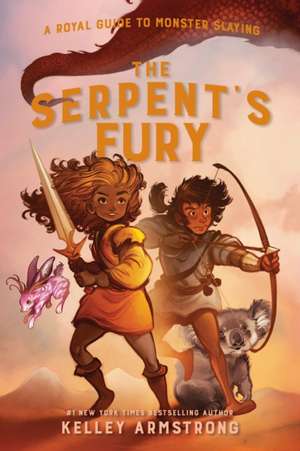 The Serpent's Fury: Royal Guide to Monster Slaying, Book 3 de Kelley Armstrong