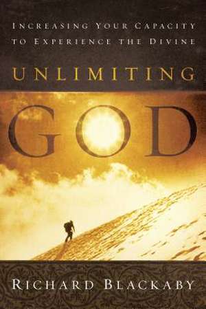 Unlimiting God de Richard Blackaby