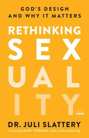 Rethinking Sexuality de Juli Slattery