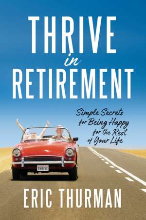 Thrive in Retirement de Eric Thurman