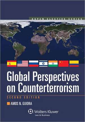 Global Perspectives on Counterterrorism de Amos N. Guiora