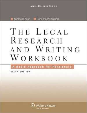 The Legal Research and Writing Workbook: A Basic Approach for Paralegals de Andrea B. Yelin