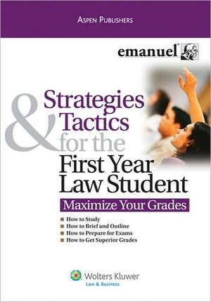 Strategies & Tactics for the First Year Law Student: Maximize Your Grades de Kimm Alayne Walton