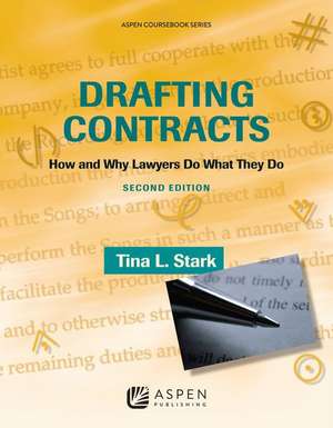 Drafting Contracts: How & Why Lawyers Do What They Do 2e de Stark