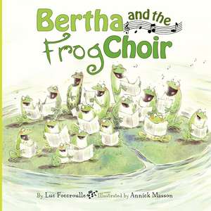 Bertha and the Frog Choir de Annick Masson