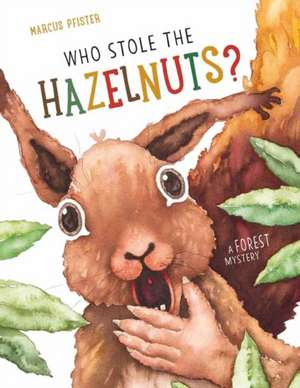 Who Stole the Hazelnuts? de Marcus Pfister