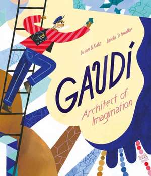 GAUDI ARCHITECT OF IMAGINATION de Schwalbe Linda