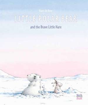 Little Polar Bear and the Brave Little Hare de Hans De Beer