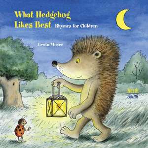 What Hedgehog Likes Best: Rhymes for Children de Erwin Moser