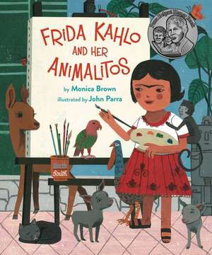 Frida Kahlo and Her Animalitos de Monica Brown